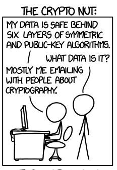 The Crypto Nut: "My data safe behind siz layers of symmetric and public-key algorithms." "What data is it?" "Mostly me emailing with people about cryptograpy."